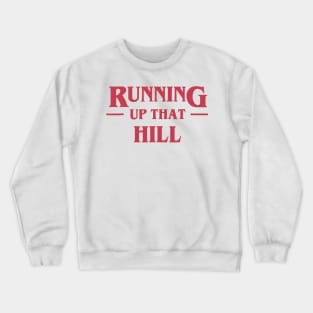 Running Up That Hill Crewneck Sweatshirt